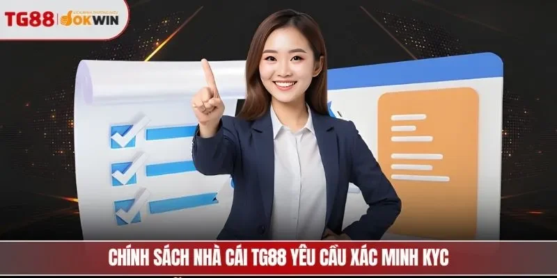 Chính sách nhà cái TG88 yêu cầu xác minh KYC