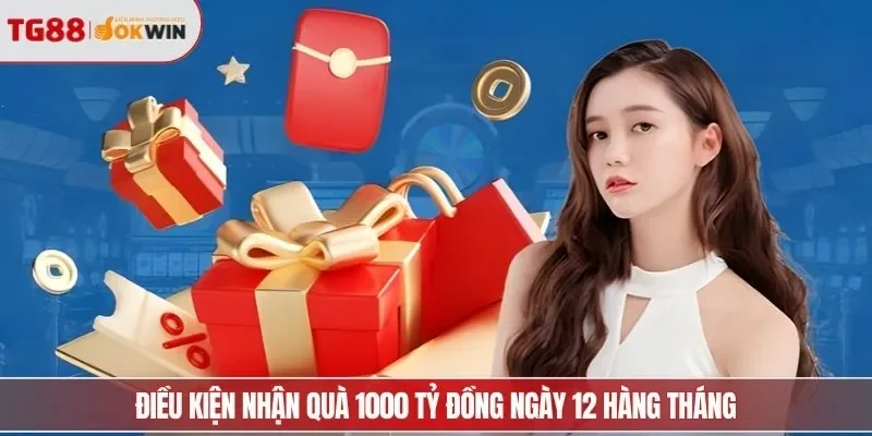 Điều kiện nhận quà 1000 tỷ đồng ngày 12 hàng tháng