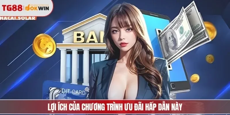 Lợi ích của chương trình ưu đãi hấp dẫn này