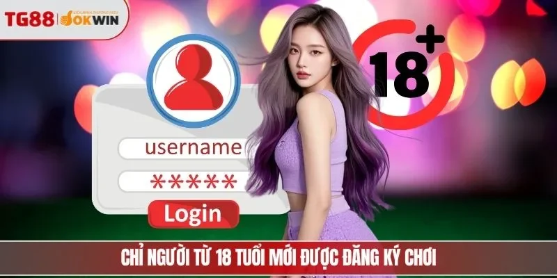Chỉ người từ 18 tuổi mới được đăng ký chơi