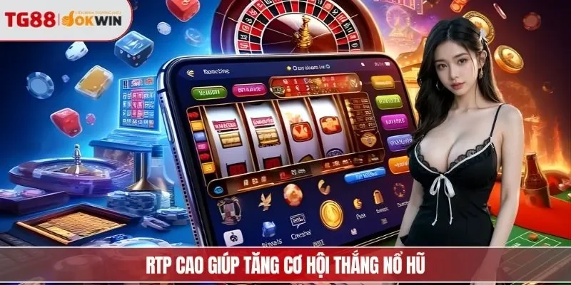 RTP cao giúp tăng cơ hội thắng nổ hũ