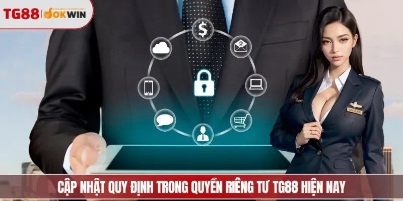 Cập nhật quy định trong quyền riêng tư TG88 hiện nay