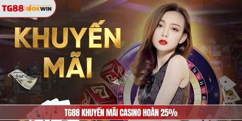 TG88 Khuyến mãi Casino Hoàn 25%