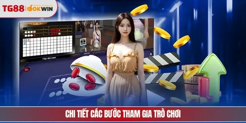 Chi tiết các bước tham gia trò chơi